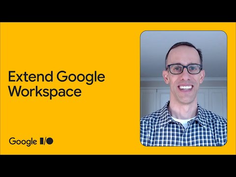 Extend Google Workspace using apps, APIs, and workflows